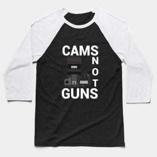 Cams Not Guns Baseball T-Shirt